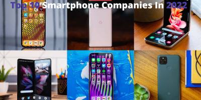 Top 10 Smartphone Companies In 2022