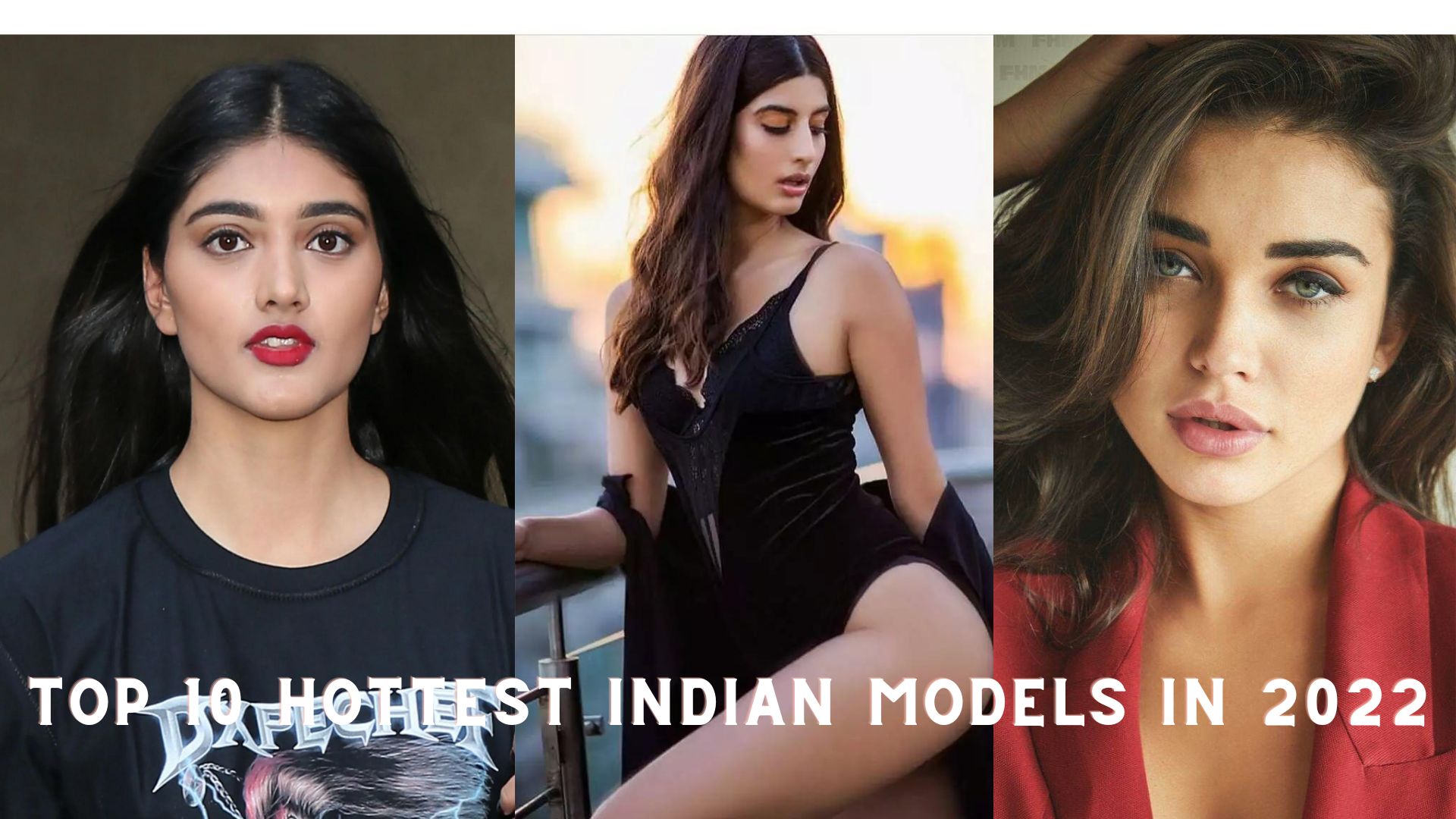 Top 10 Hottest Indian Models in 2022